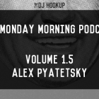 The Monday Morning Podcast #1.5: Meet The New DJ Hookup with Cofounder Alex Pyatetsky